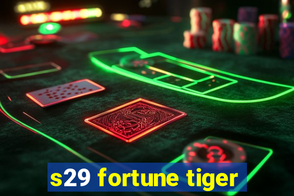 s29 fortune tiger